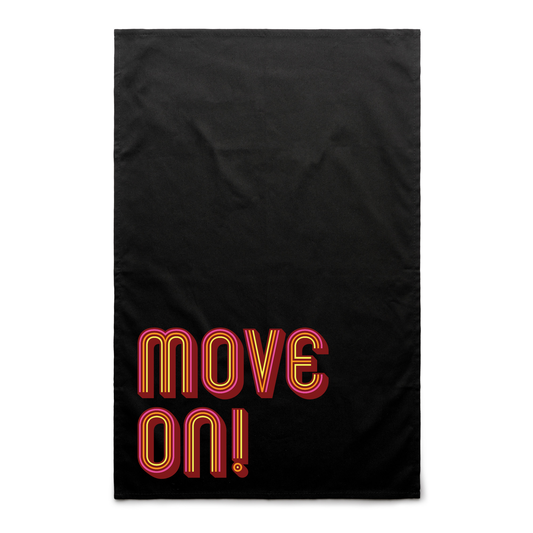 Move On! Tea Towel